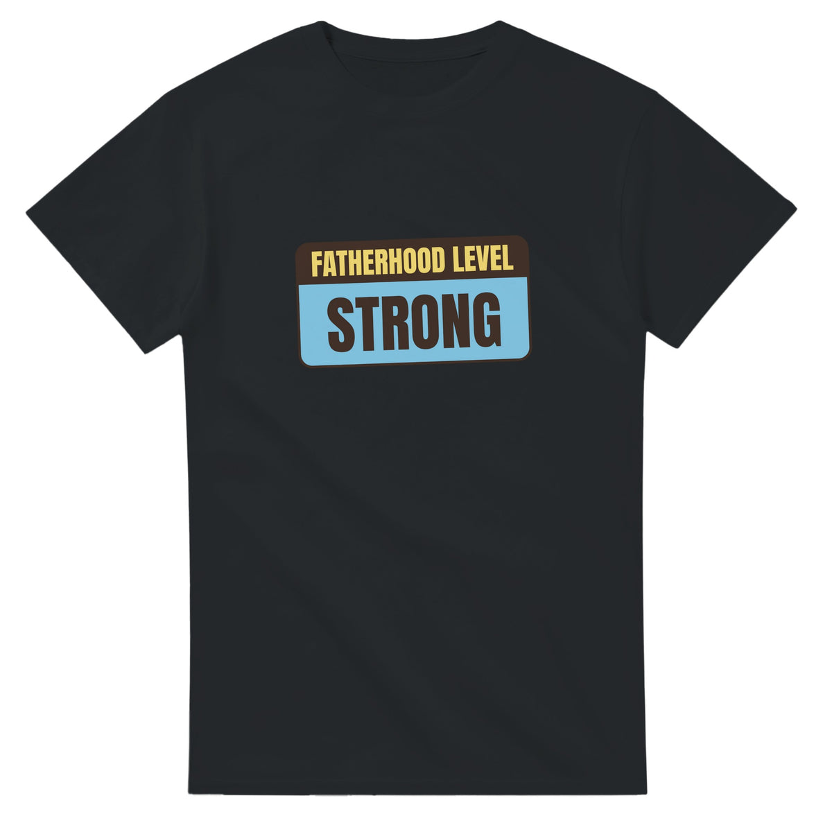 Fatherhood Level: Strong — black unisex t-shirt