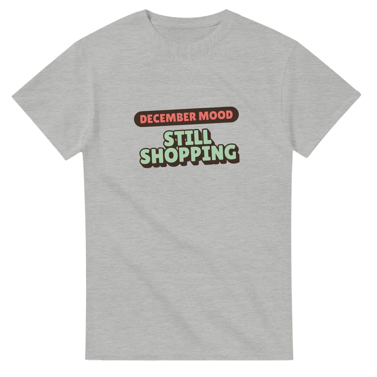 December Mood: Still Shopping — ash unisex t-shirt