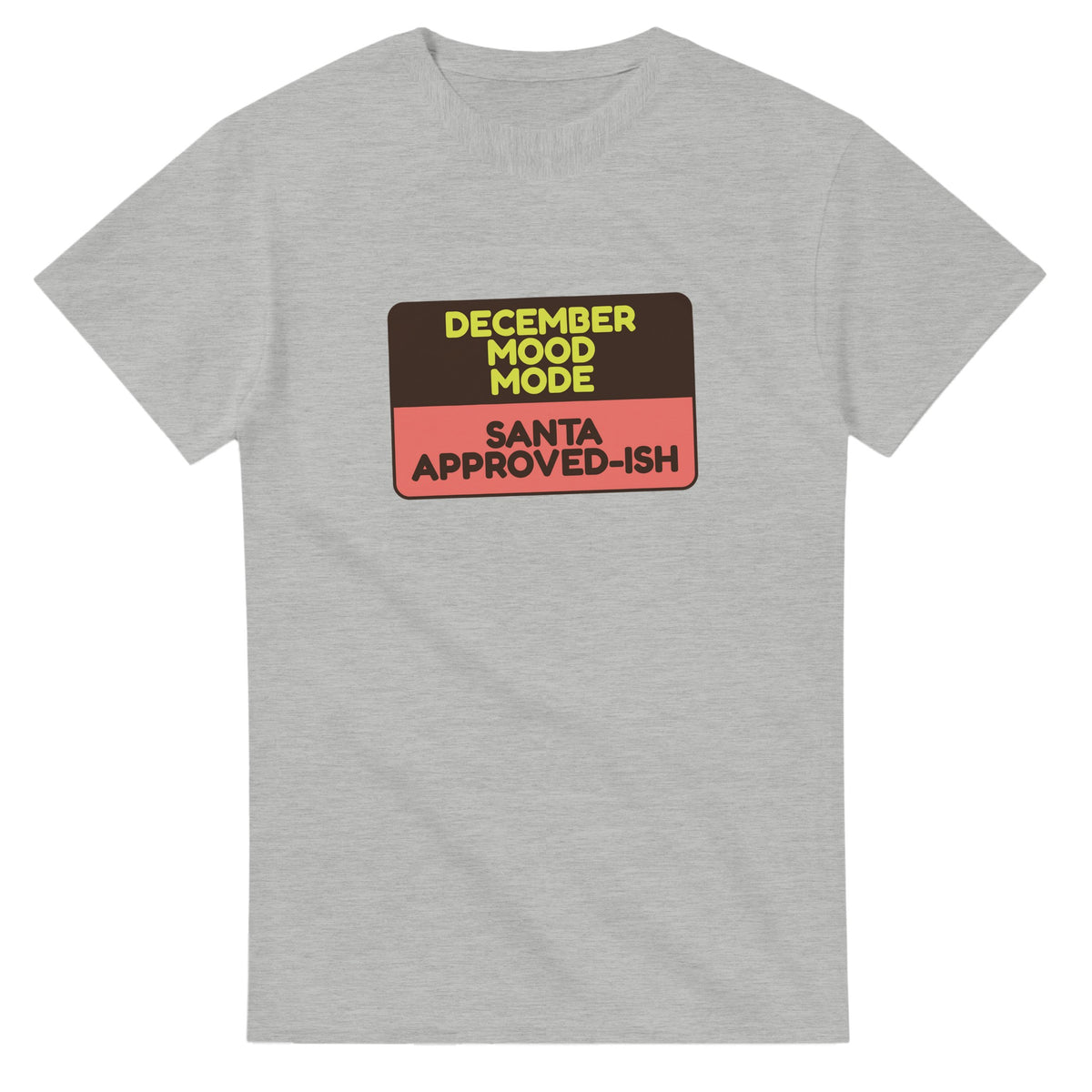December Mood Mode: Santa Approved-ish — ash unisex t-shirt