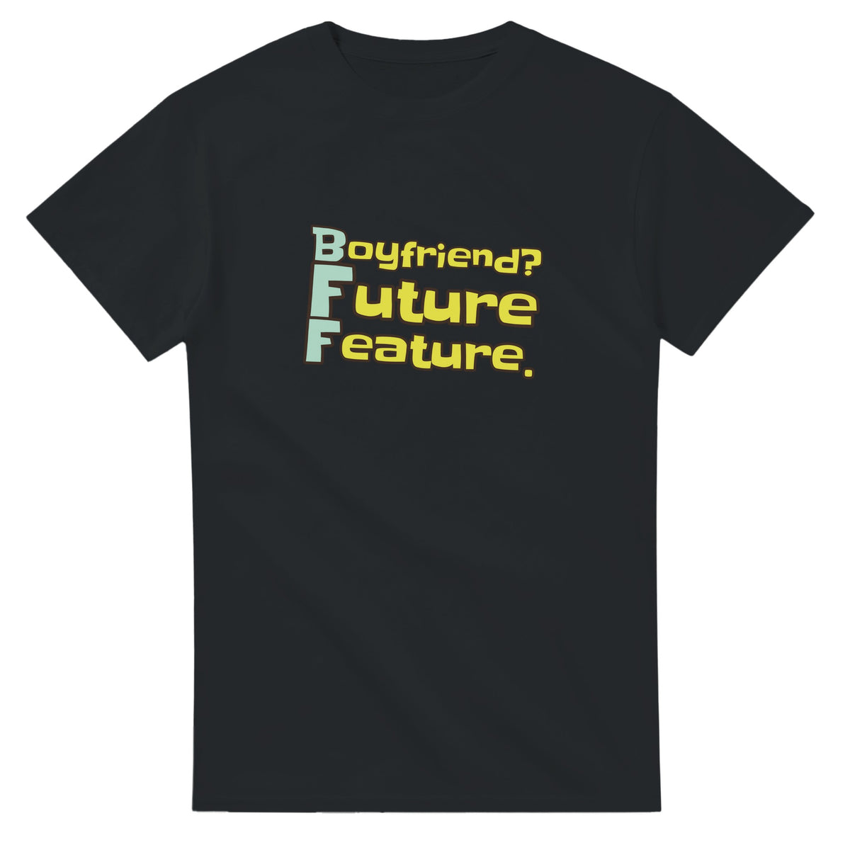 Boyfriend? Future Feature. — black unisex t-shirt