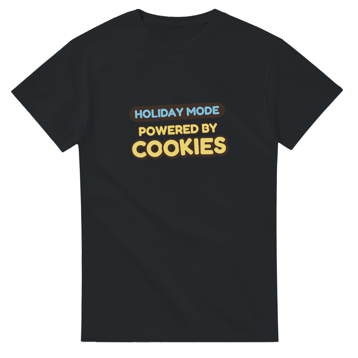 Holiday Mode Powered By Cookies — black unisex t-shirt