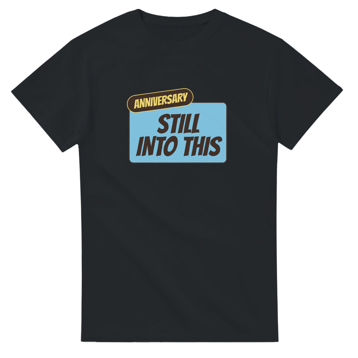 Anniversary: Still Into This — black unisex t-shirt