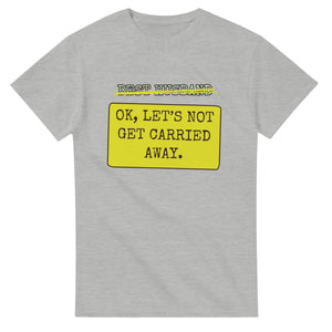 Best Husband → OK, Let’s Not Get Carried Away — ash unisex t-shirt