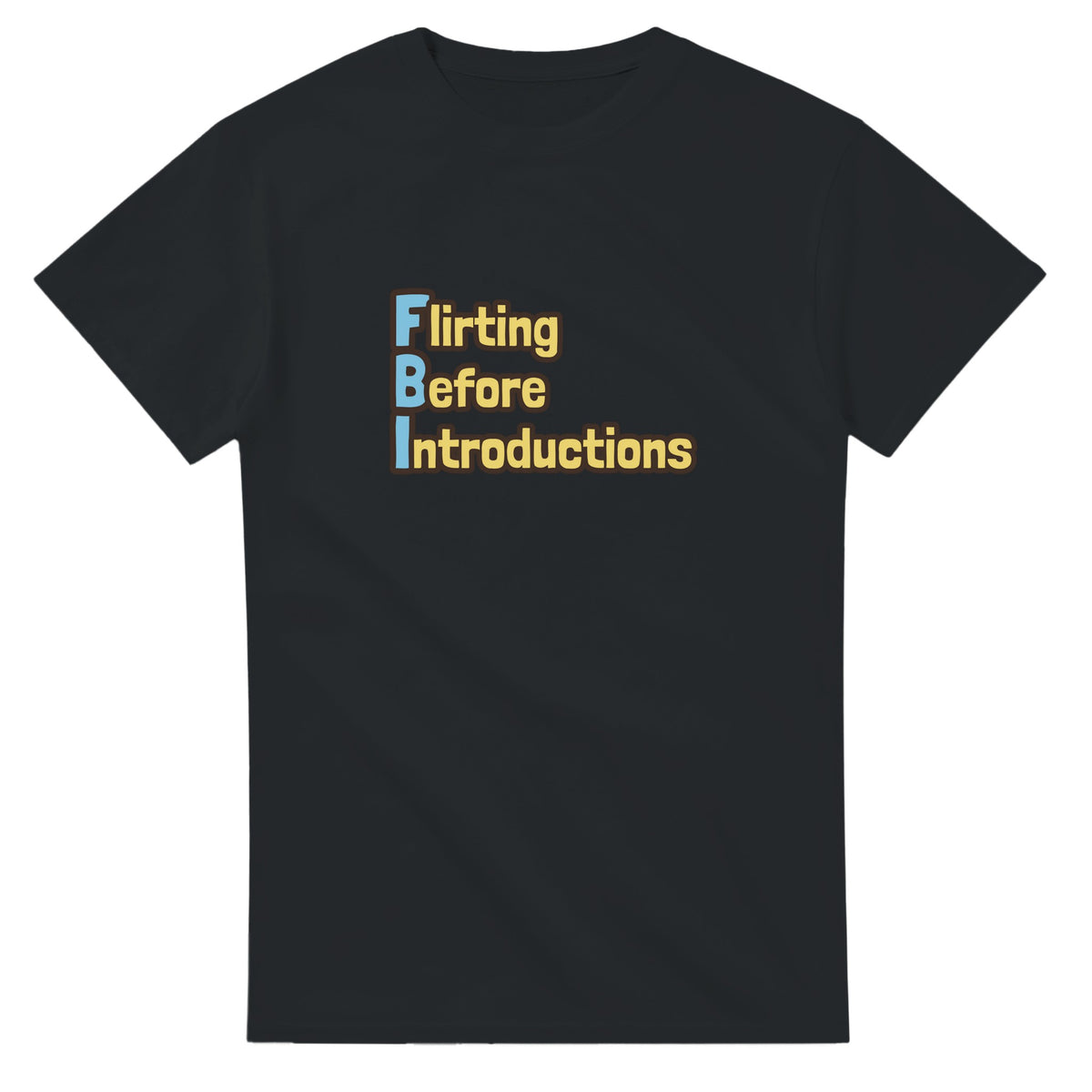 Flirting Before Introductions — black unisex t-shirt