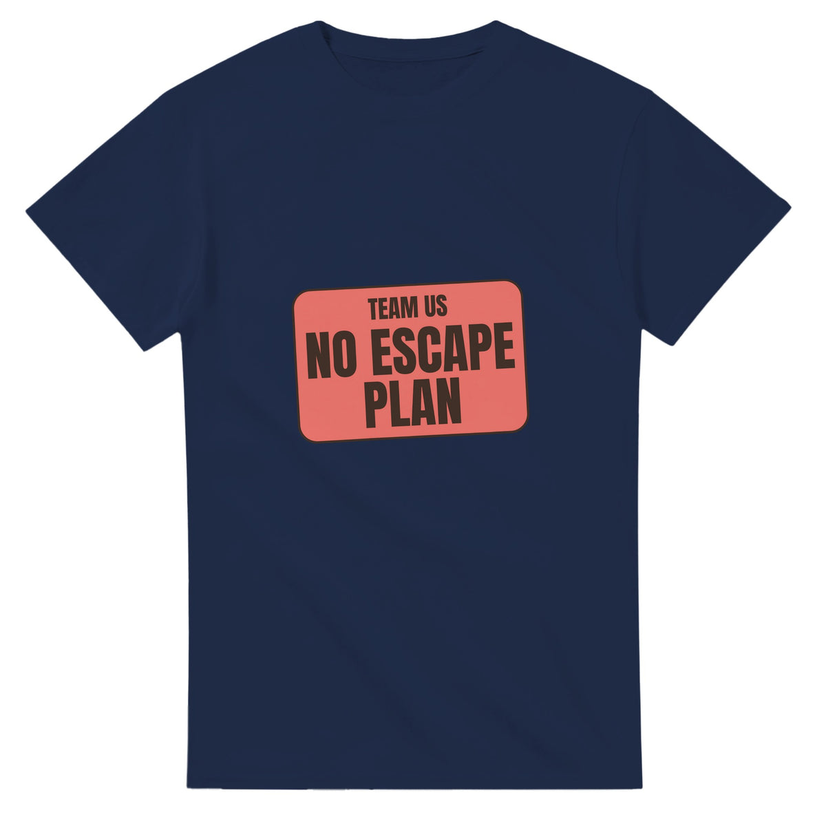 Team Us: No Escape Plan — navy unisex t-shirt