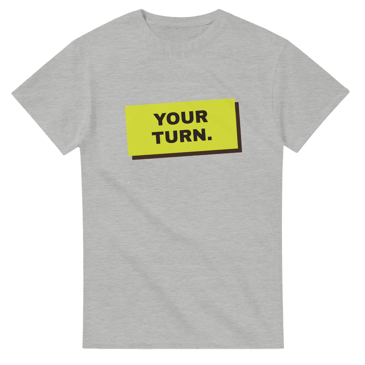 Your Turn — ash unisex t-shirt