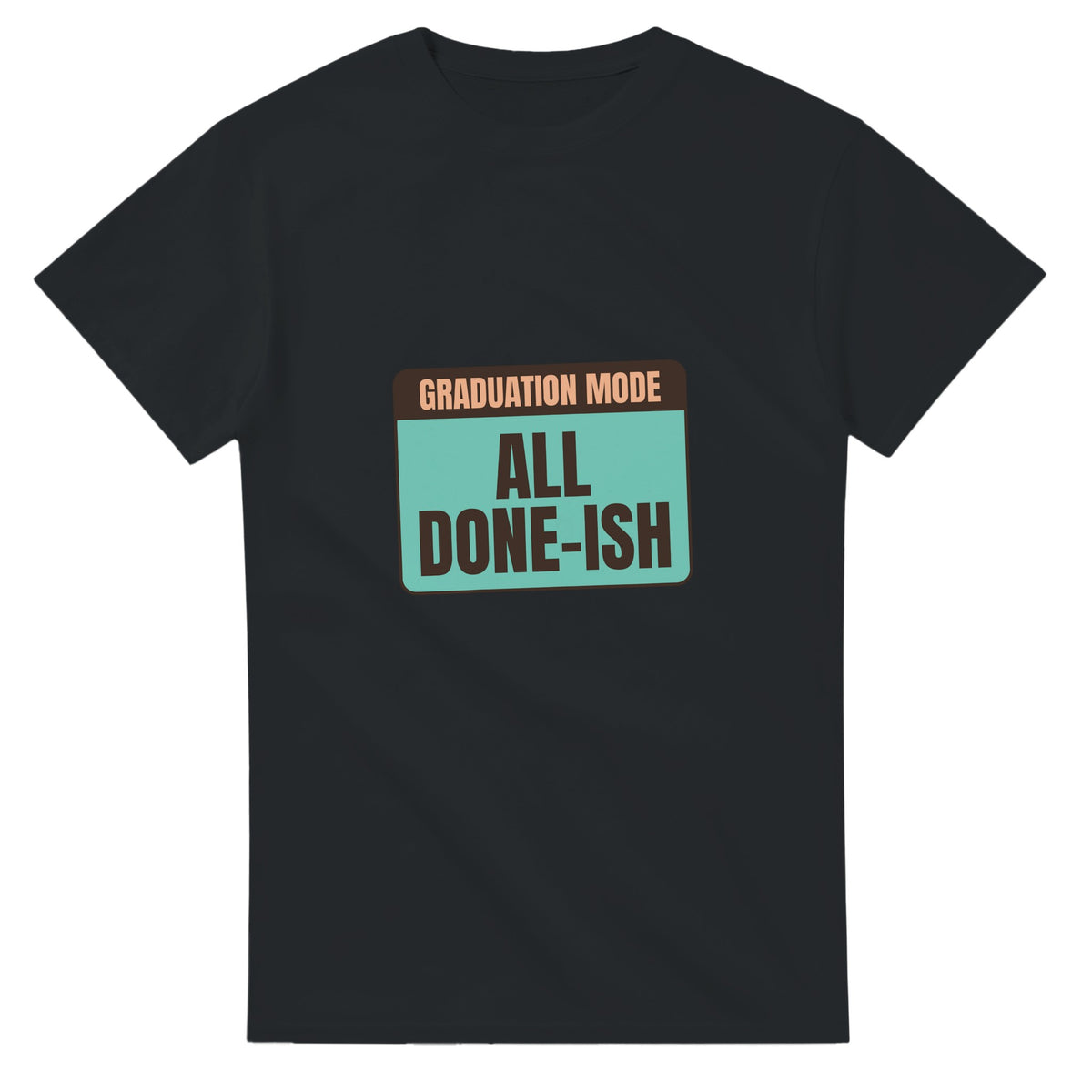 Graduation Mode: All Done-ish — black unisex t-shirt