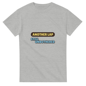 Another Lap: Still Unbothered — ash unisex t-shirt