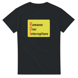 Romance Over Interruptions — black unisex t-shirt