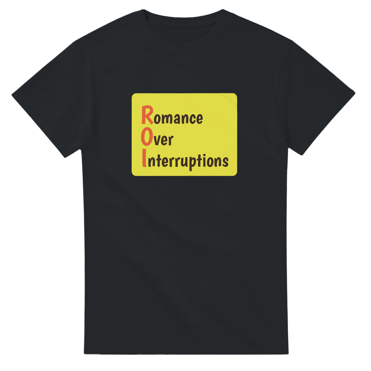 Romance Over Interruptions — black unisex t-shirt
