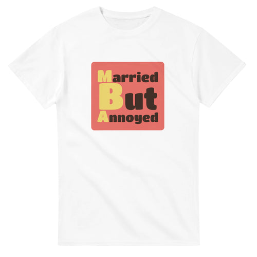 Married But Annoyed — white unisex t-shirt