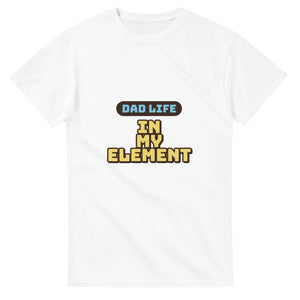 Dad Life: In My Element — white unisex t-shirt