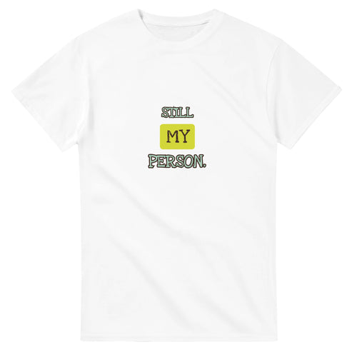 Still My Person — white unisex t-shirt