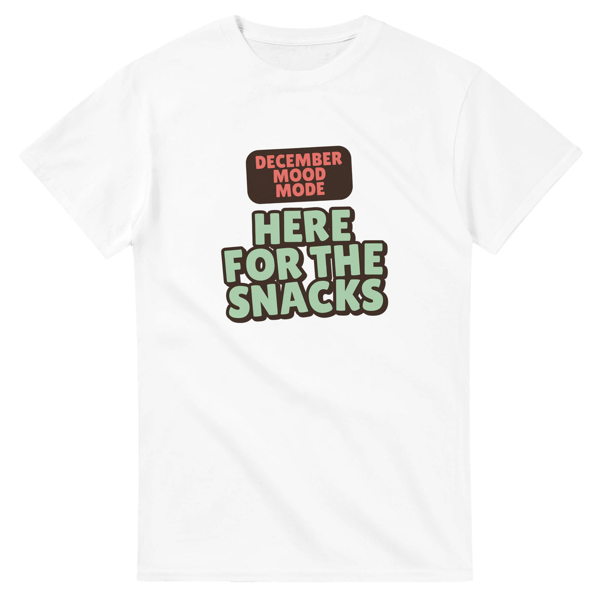 December Mood Mode: Here For The Snacks — white unisex t-shirt