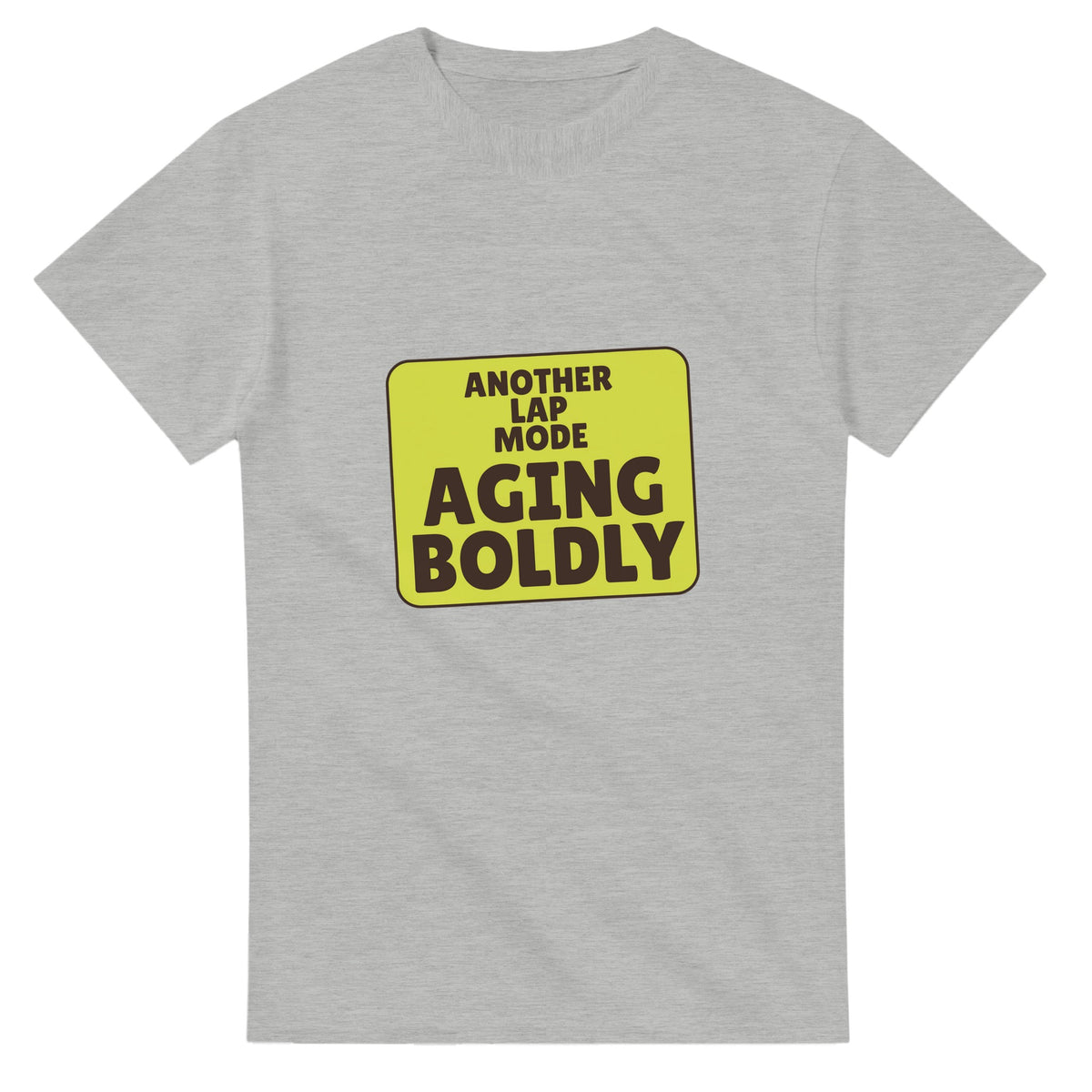 Another Lap Mode: Aging Boldly — ash unisex t-shirt
