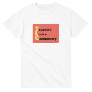 Touching Looks Compulsory — white unisex t-shirt