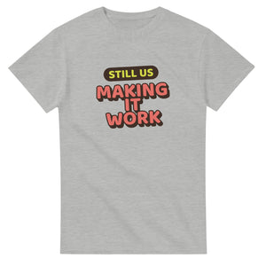 Still Us: Making It Work — ash unisex t-shirt