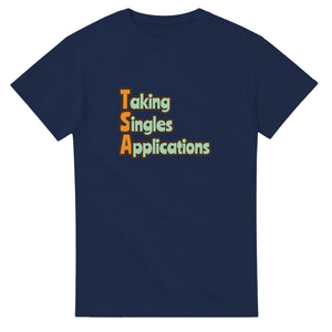 Taking Singles Applications — navy unisex t-shirt