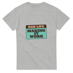 Dad Life: Making It Work — ash unisex t-shirt