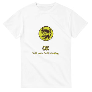 Ox • Still Here. Still Working — white unisex t-shirt