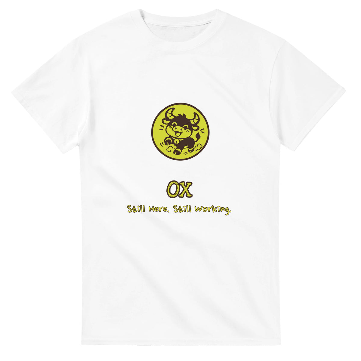 Ox • Still Here. Still Working — white unisex t-shirt