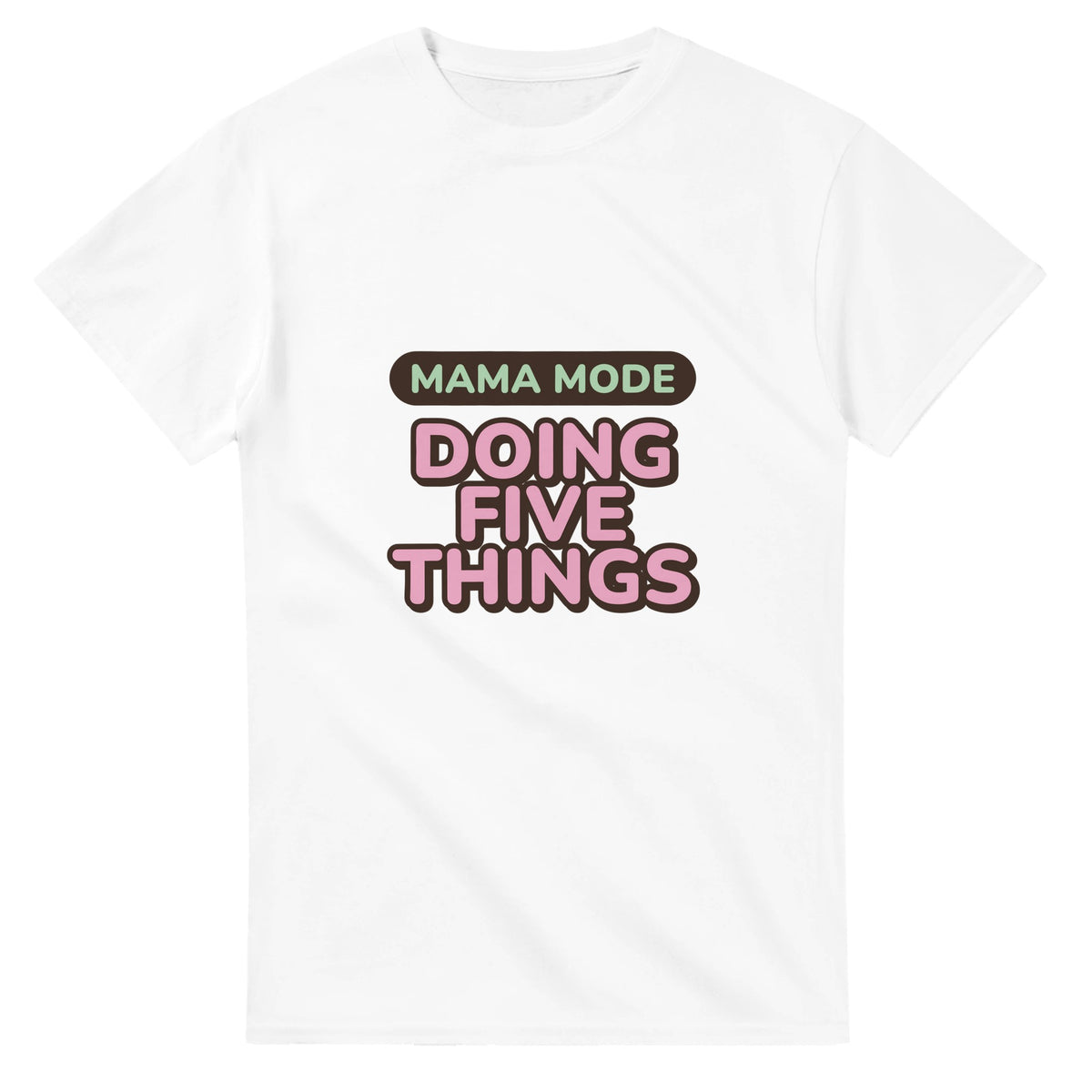Mama Mode: Doing Five Things — white unisex t-shirt