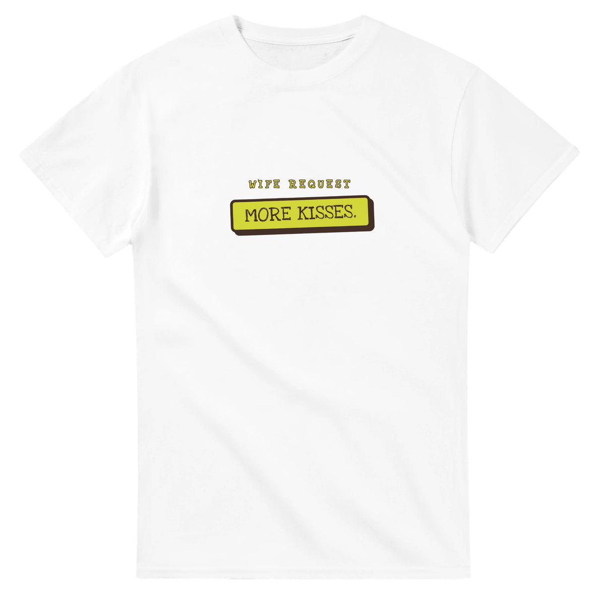 Wife Request: More Kisses — white unisex t-shirt