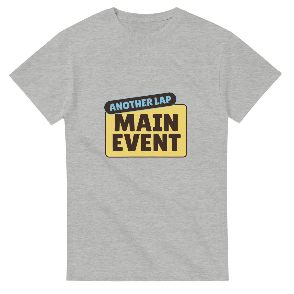 Another Lap: Main Event — ash unisex t-shirt