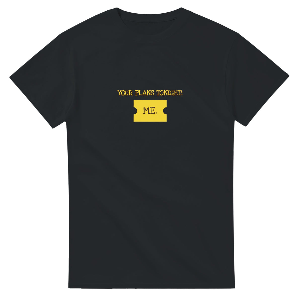 Your Plans Tonight: Me — black unisex t-shirt