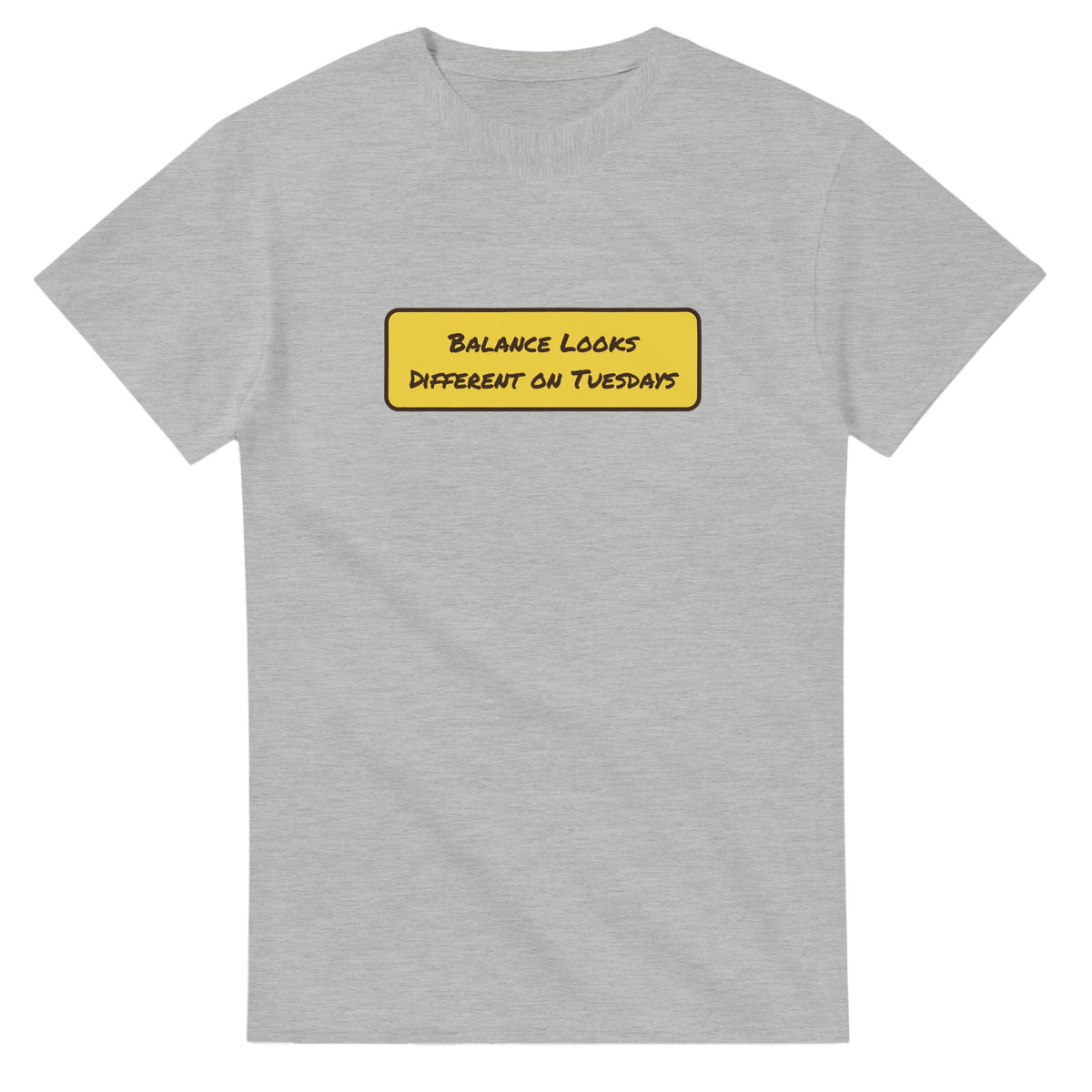 Balance Looks Different On Tuesdays — ash unisex t-shirt