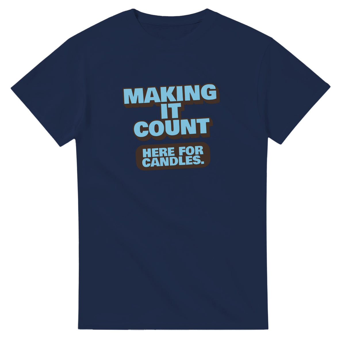 Making It Count. Here For Candles — navy unisex t-shirt