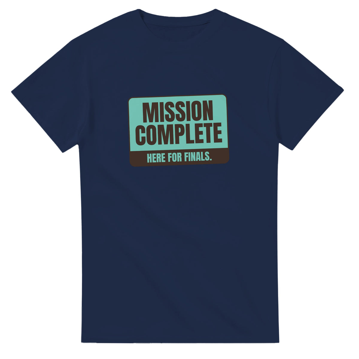 Mission Complete. Here For Finals — navy unisex t-shirt