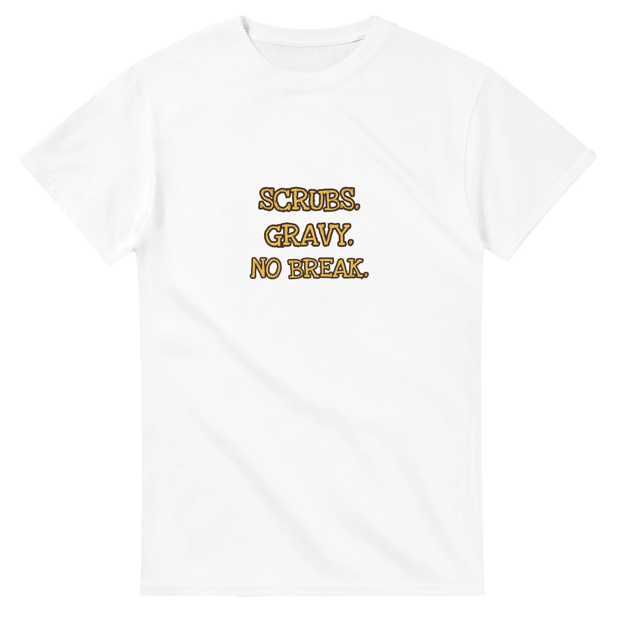 Scrubs. Gravy. No Break — white unisex t-shirt