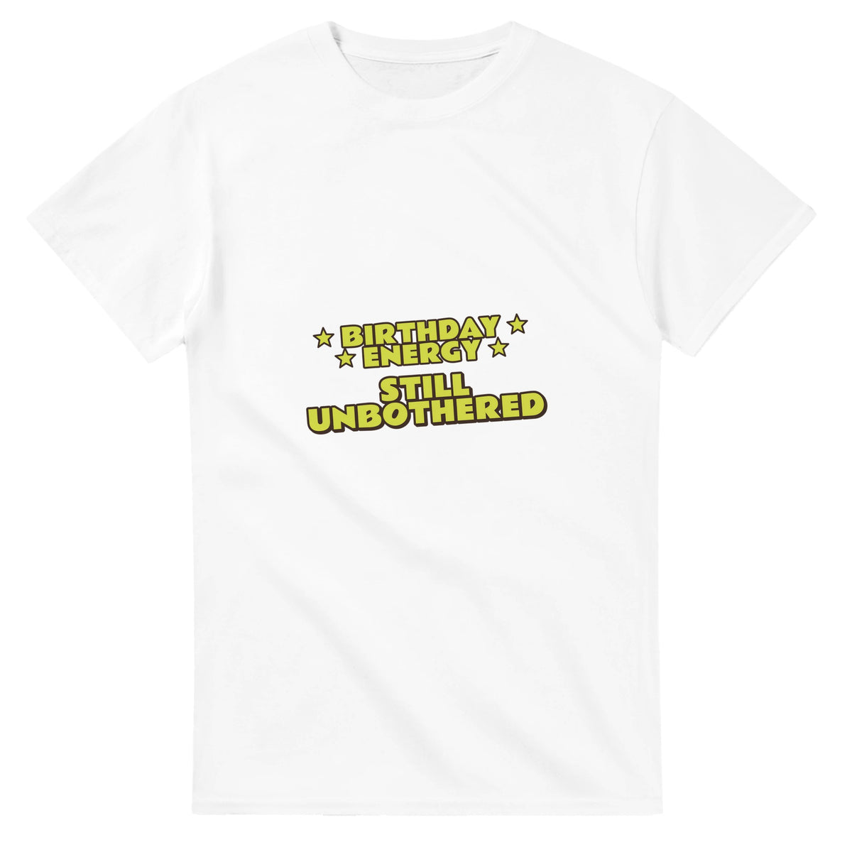 Birthday Energy: Still Unbothered — white unisex t-shirt