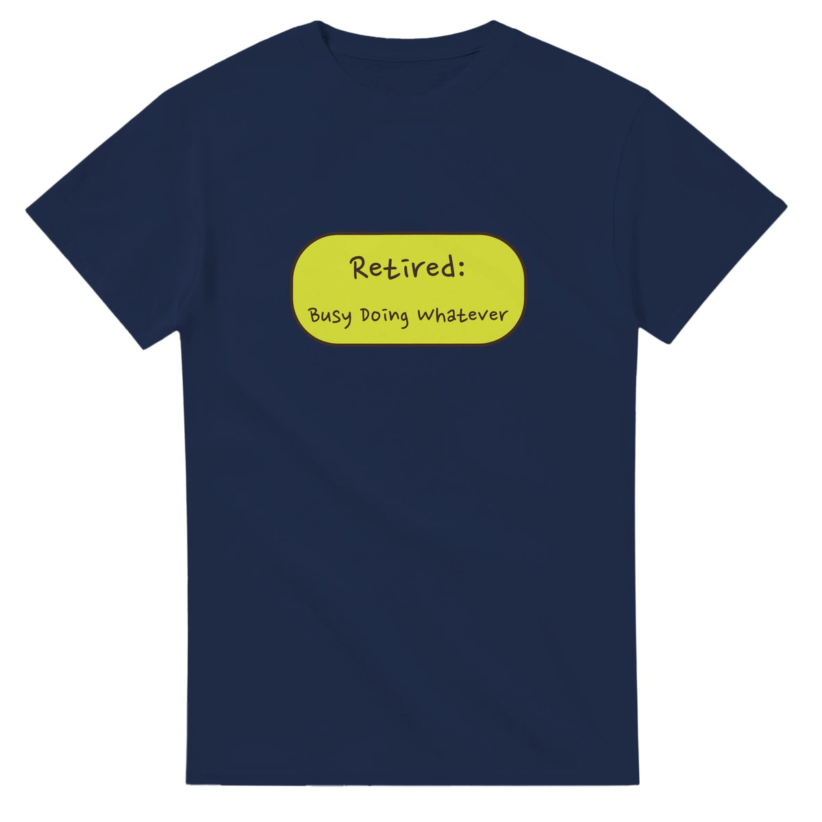 Retired: Busy Doing Whatever — navy unisex t-shirt