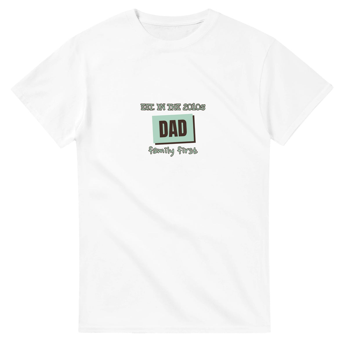 Dad • Est. In The 2010s • Family First — white unisex t-shirt