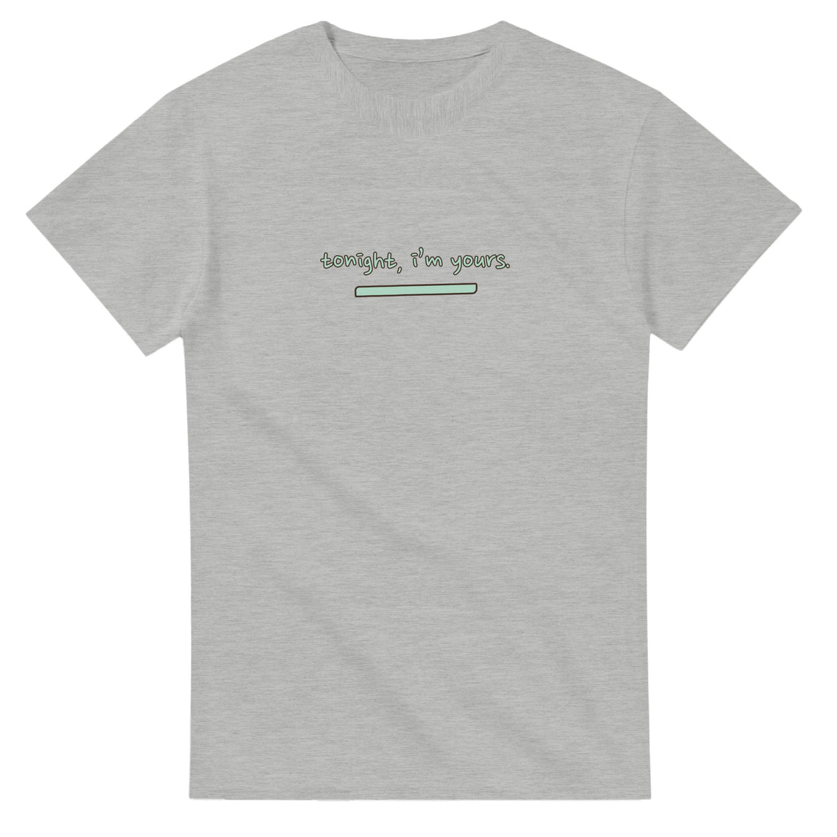 Tonight, I’m Yours — ash unisex t-shirt