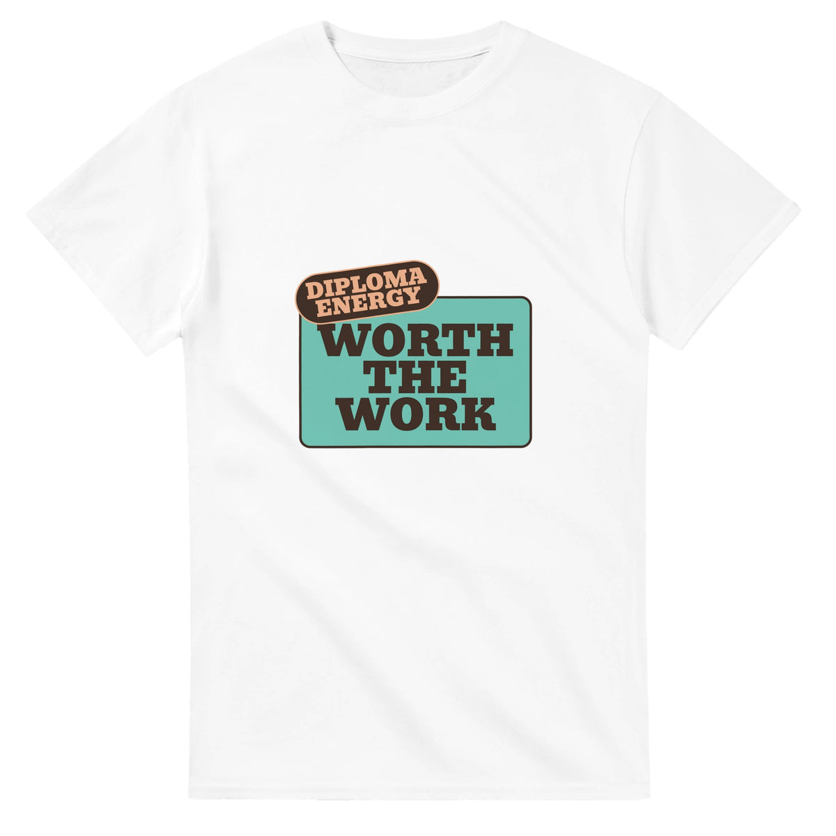 Diploma Energy: Worth The Work — white unisex t-shirt
