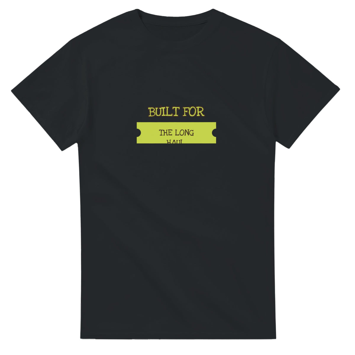 Built For The Long Haul — black unisex t-shirt