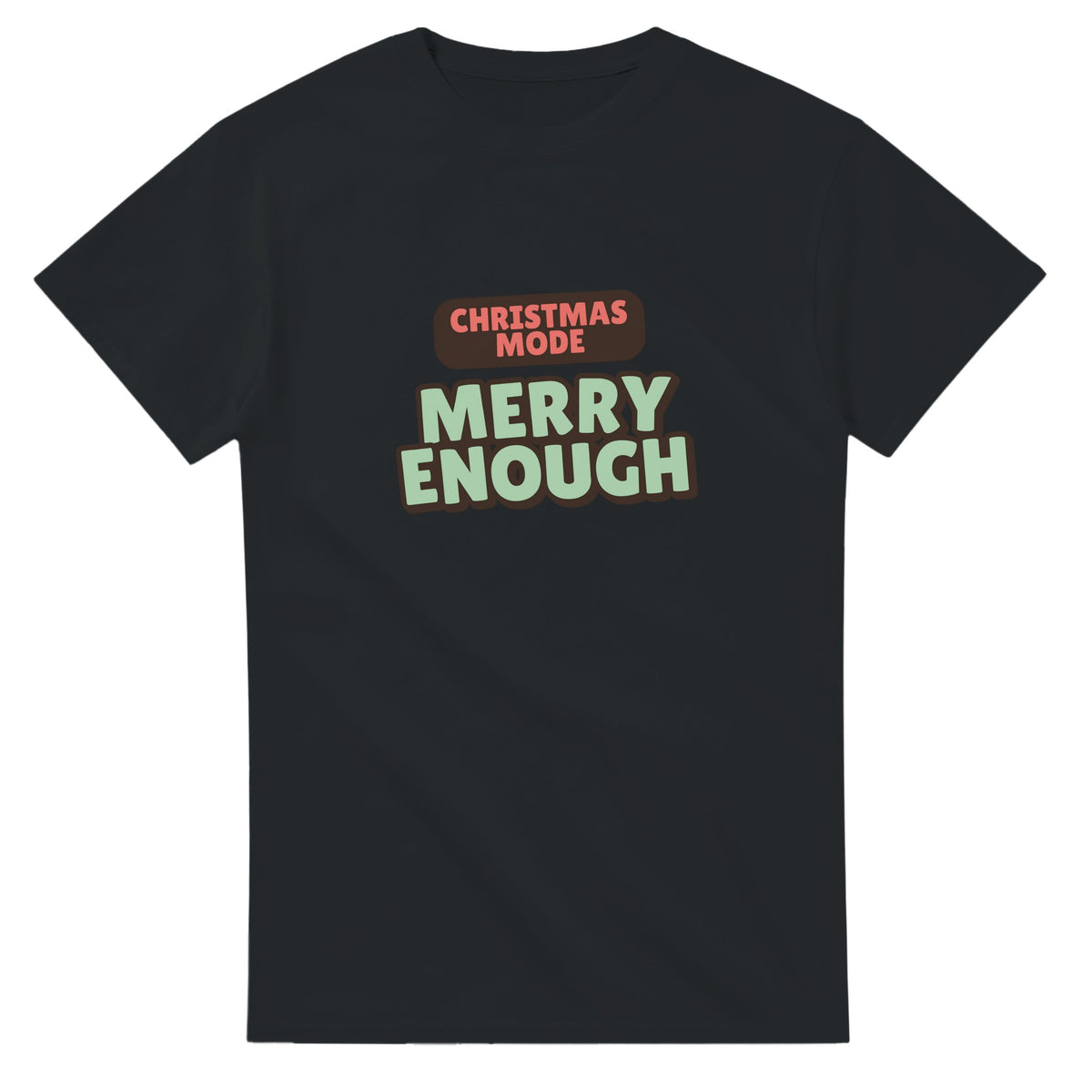 Christmas Mode: Merry Enough — black unisex t-shirt
