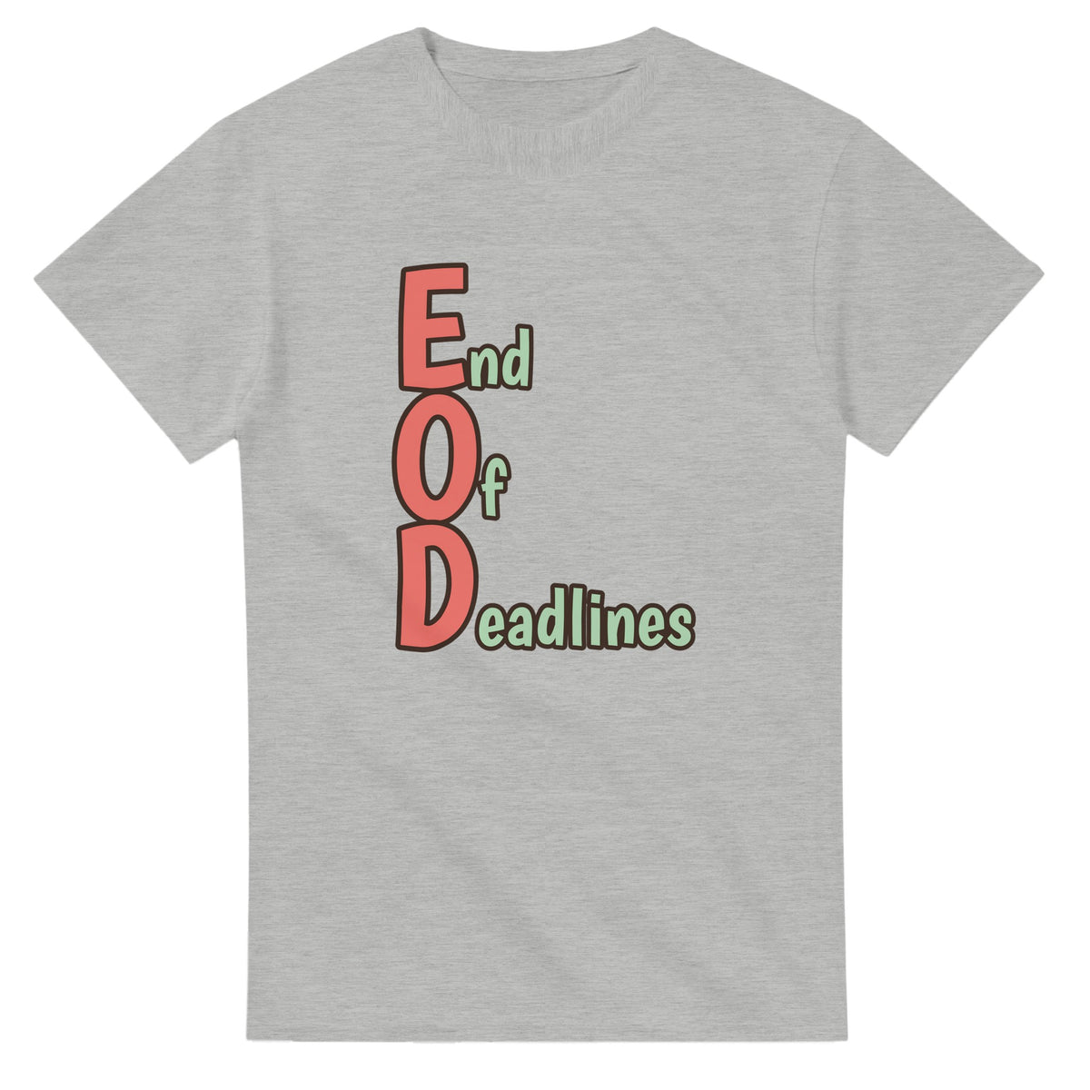 End Of Deadlines — ash unisex t-shirt