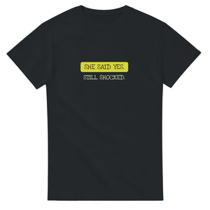 She Said Yes — black unisex t-shirt