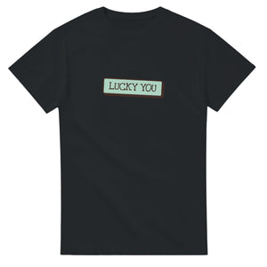 Lucky You — black unisex t-shirt