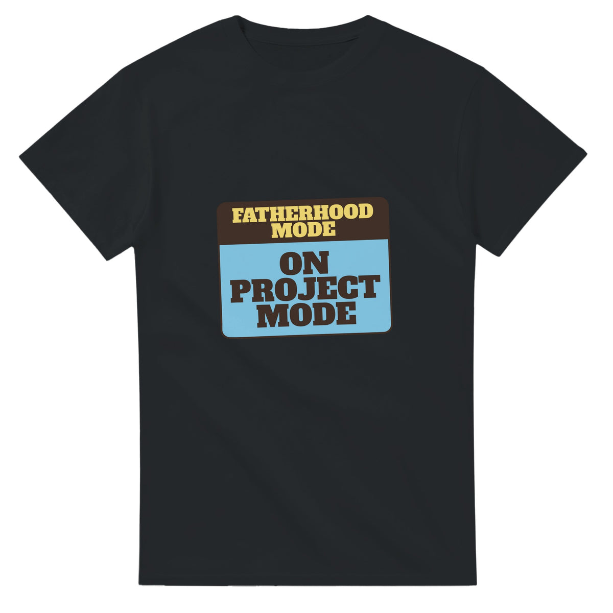 Fatherhood Mode: On Project Mode — black unisex t-shirt