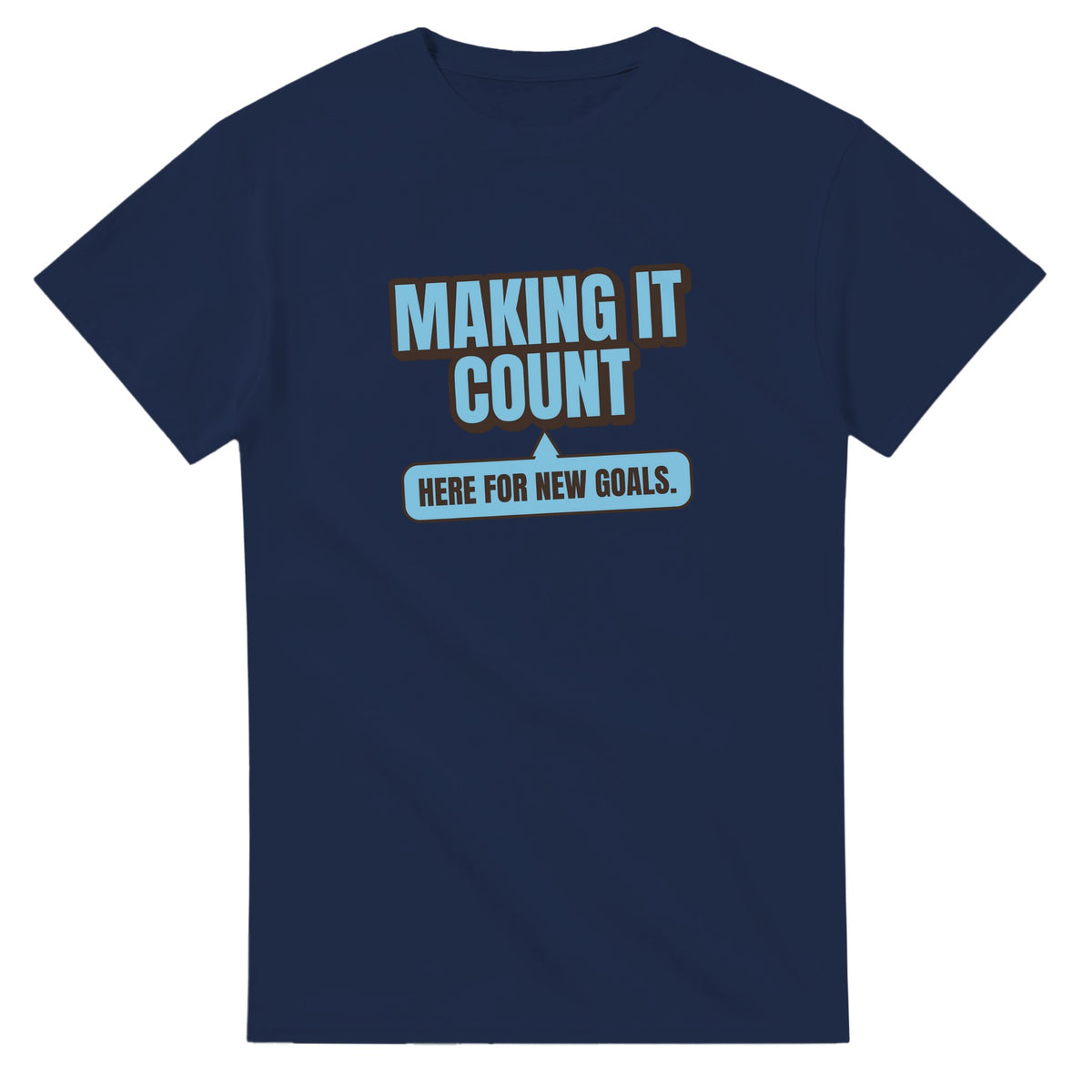 Making It Count. Here For New Goals — navy unisex t-shirt