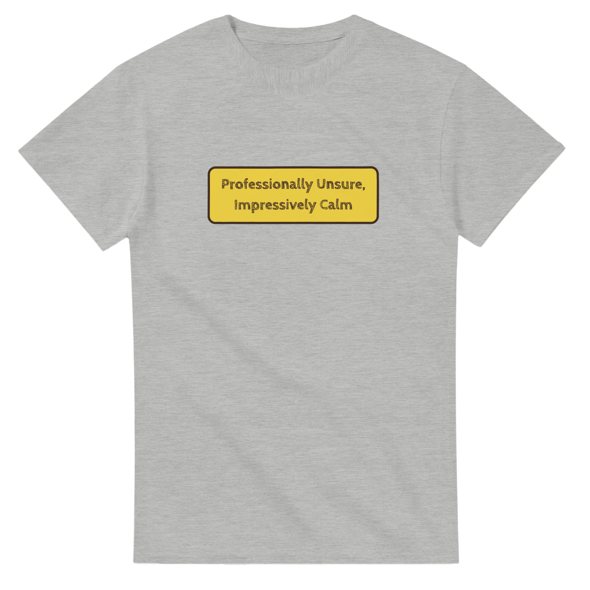 Professionally Unsure, Impressively Calm — ash unisex t-shirt