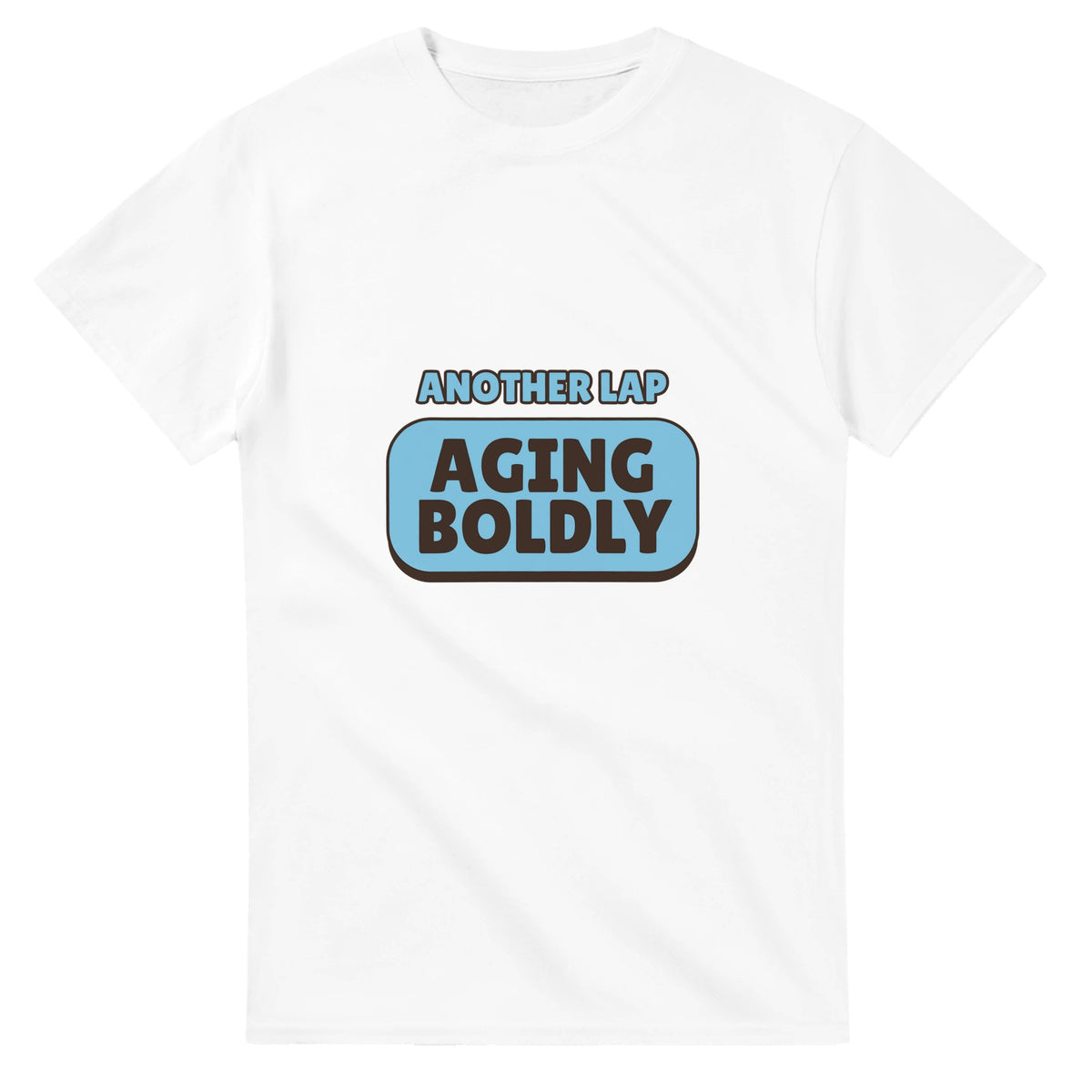 Another Lap: Aging Boldly — white unisex t-shirt