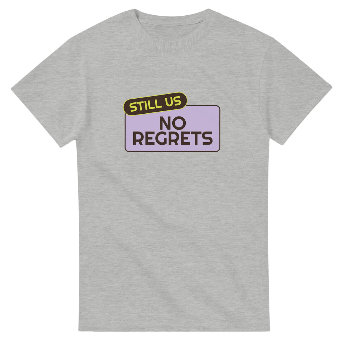 Still Us: No Regrets — ash unisex t-shirt