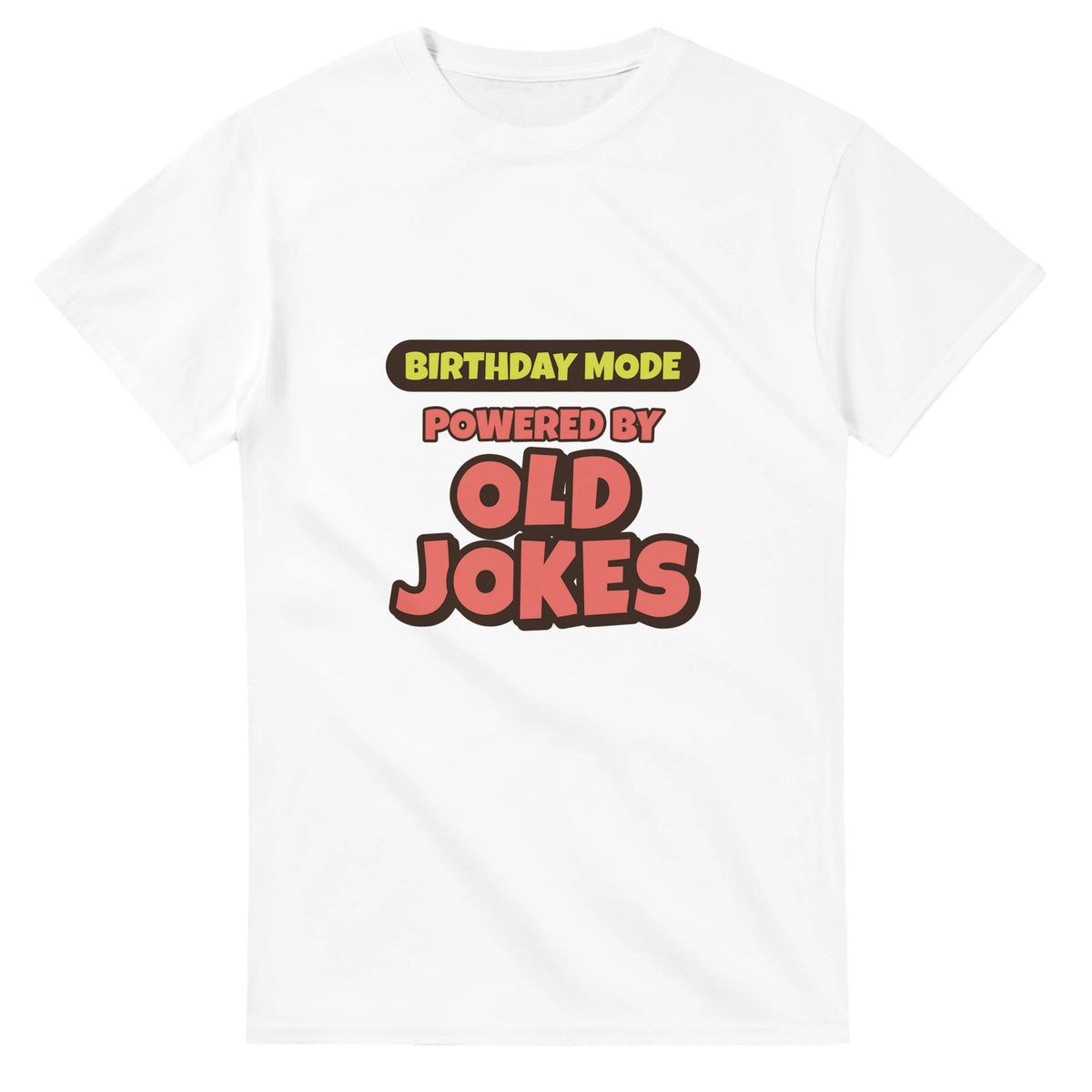 Birthday Mode Powered By Old Jokes — white unisex t-shirt