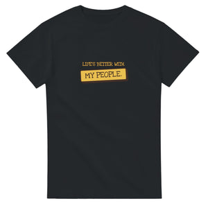 Life’s Better With My People — black unisex t-shirt